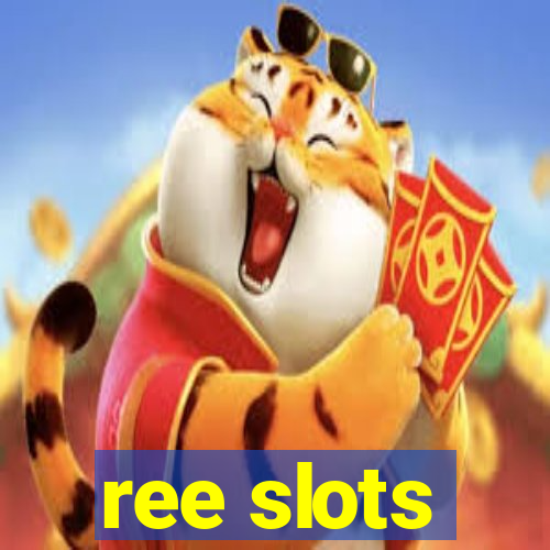 ree slots